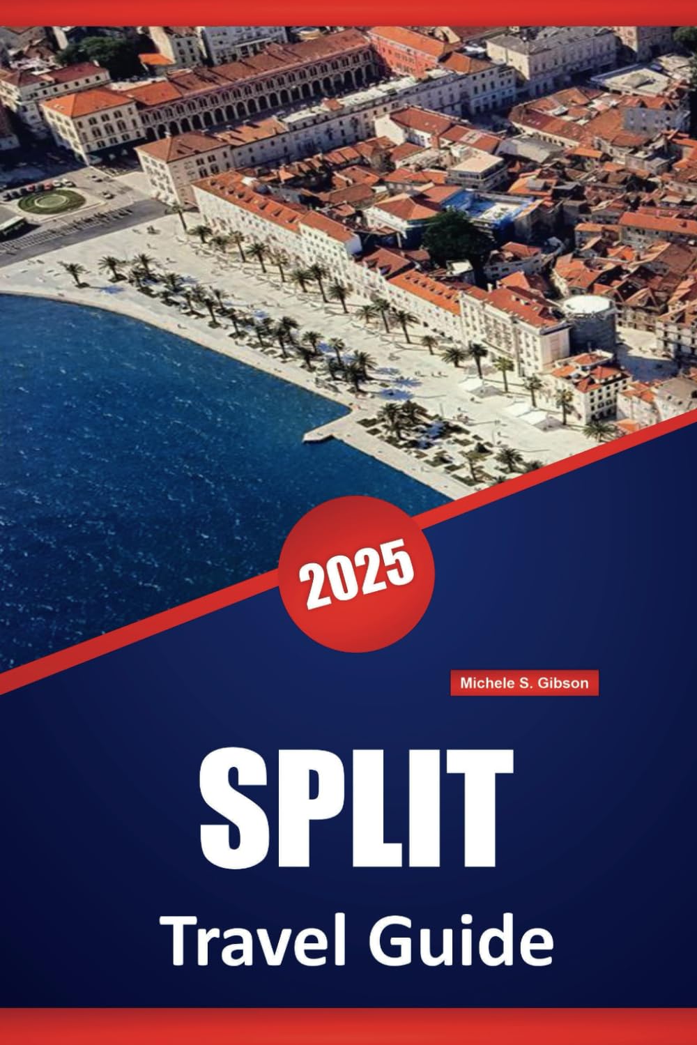 SPLIT TRAVEL GUIDE 2025: Explore Historical Sites, Must-Visit Destinations, Beaches, Outdoor Activities, Local Culture, and Dining in Croatia's Coastal City.