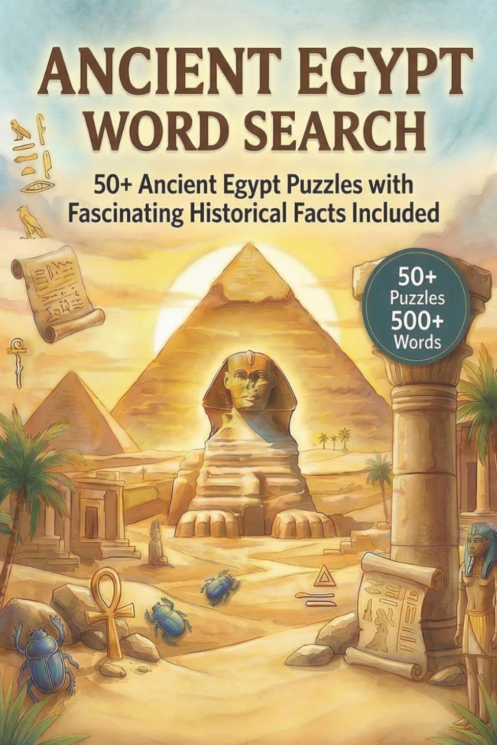Ancient Egypt Word Search: 50+ Egyptian Themed Puzzles with Fascinating Historical Facts Included (Ancient Civilization Word Puzzle Series)
