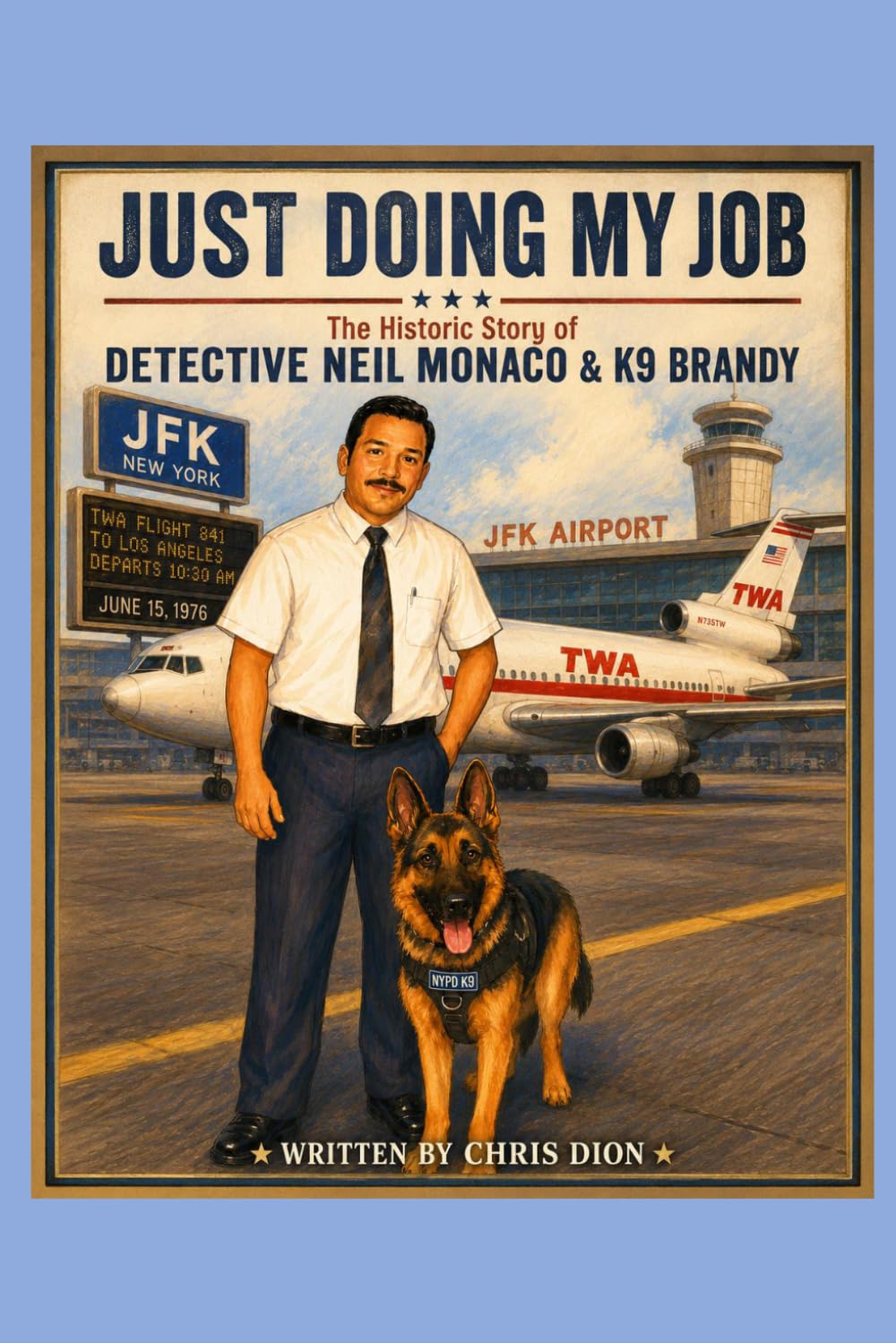 Just Doing My Job: The Story of Detective Neil & K9 Brandy (Lessons From the Leash; Tales of K9 Handlers and the Lessons Their Lives Teach)
