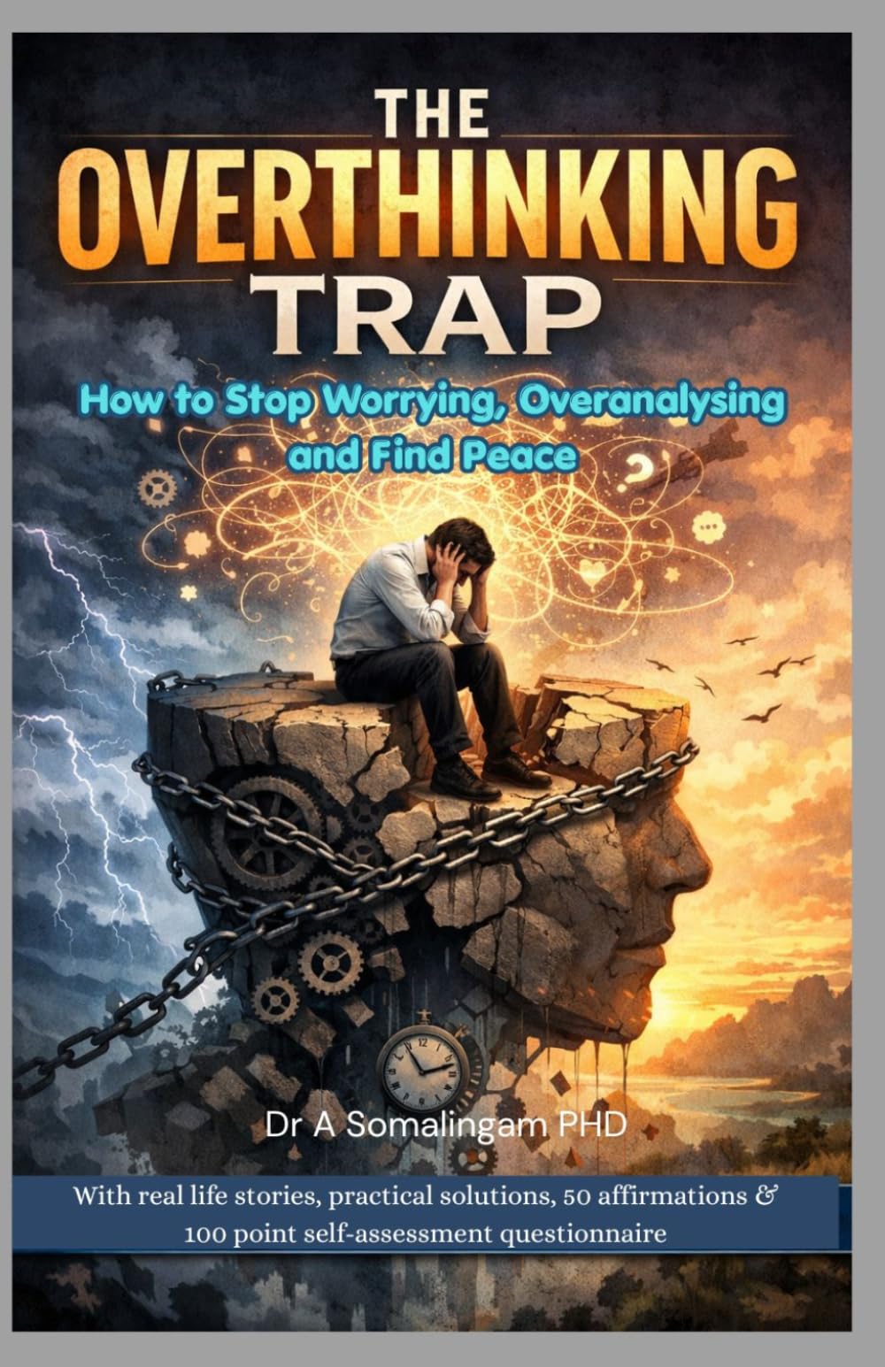 The Overthinking Trap: How to Stop Worrying, Overanalyzing and Find Peace