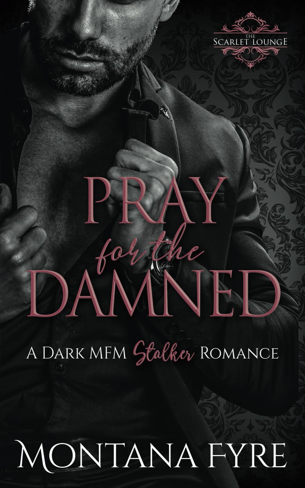 Pray for the Damned: A Dark MFM Stalker Romance (Forbidden Pleasures)