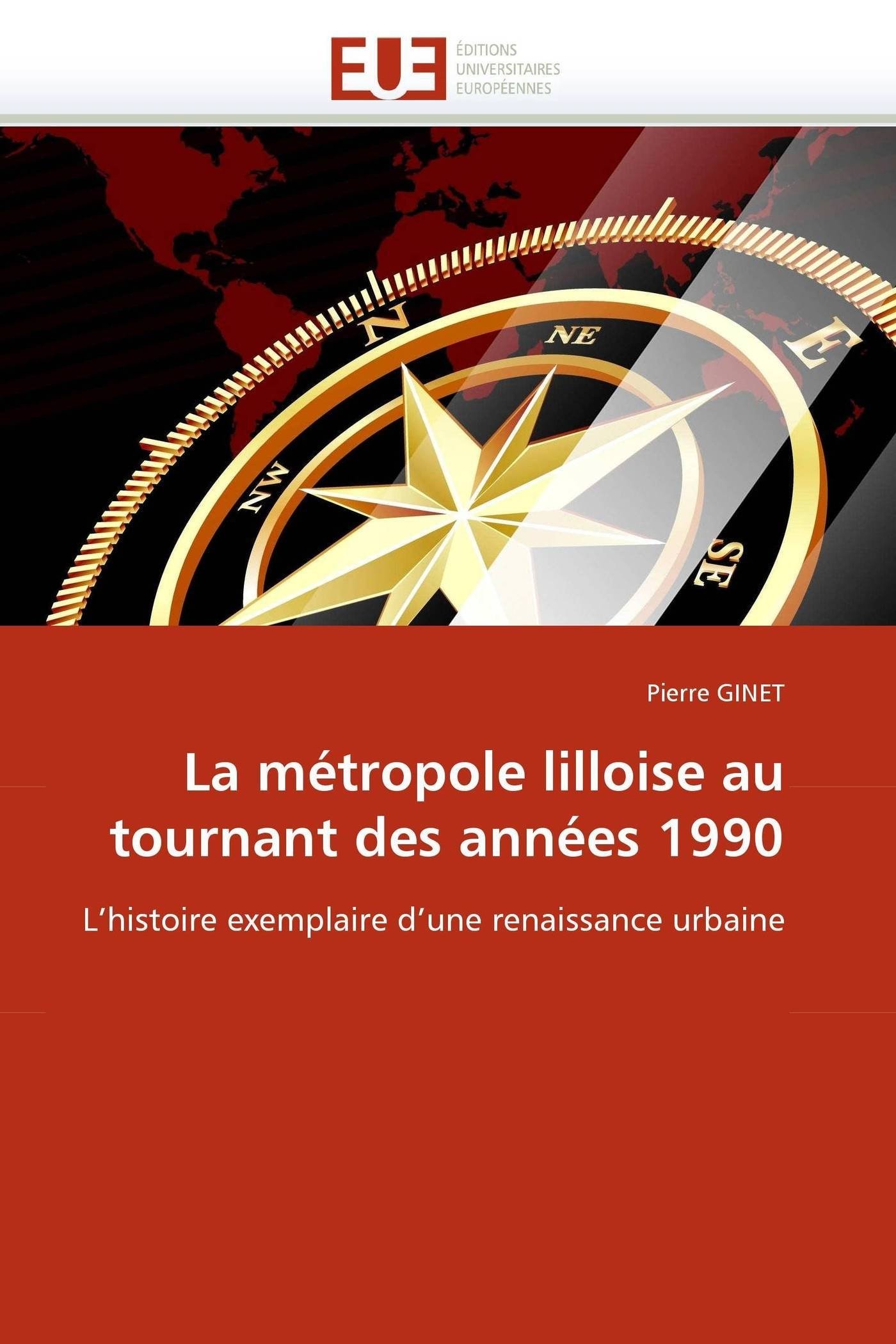La métropole lilloise au tournant des années 1990 livre histoire de la renaissance urbaine du Nord