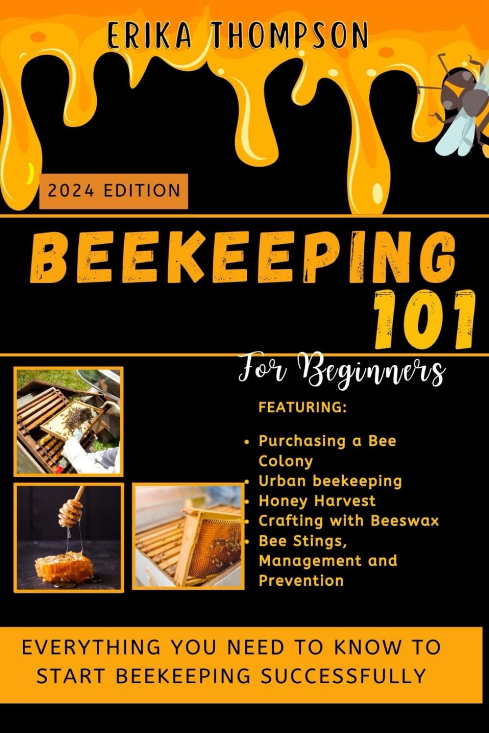 Beekeeping 101: Everything You Need To Know To Start Beekeeping Successfully