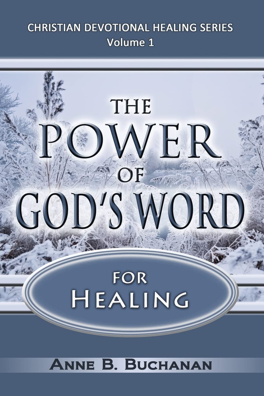 The Power of God's Word for Healing: Vital Keys to Victory Over Sickness, Volume 1 (Christian Devotional Healing Series)