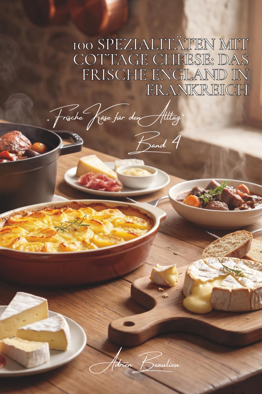 100 spezialitäten mit cottage cheese: das frische england in frankreich: leicht, proteinreich, aromatisch… cottage cheese wird französisch (käse-serie ... „frische käse für den alltag“ (5 bücher))
