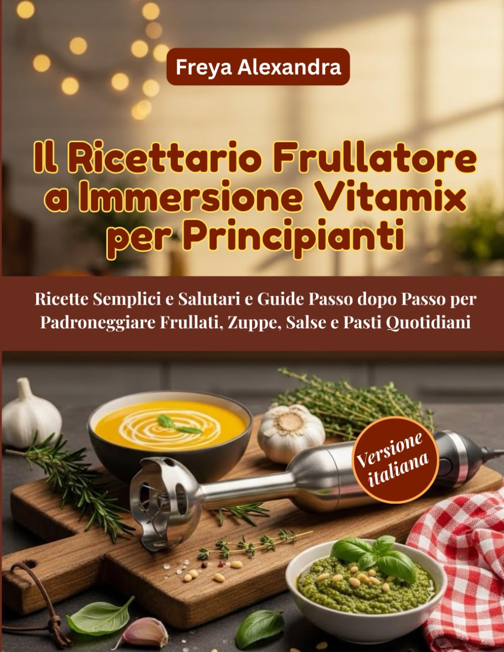 Il Ricettario Frullatore a Immersione Vitamix per Principianti