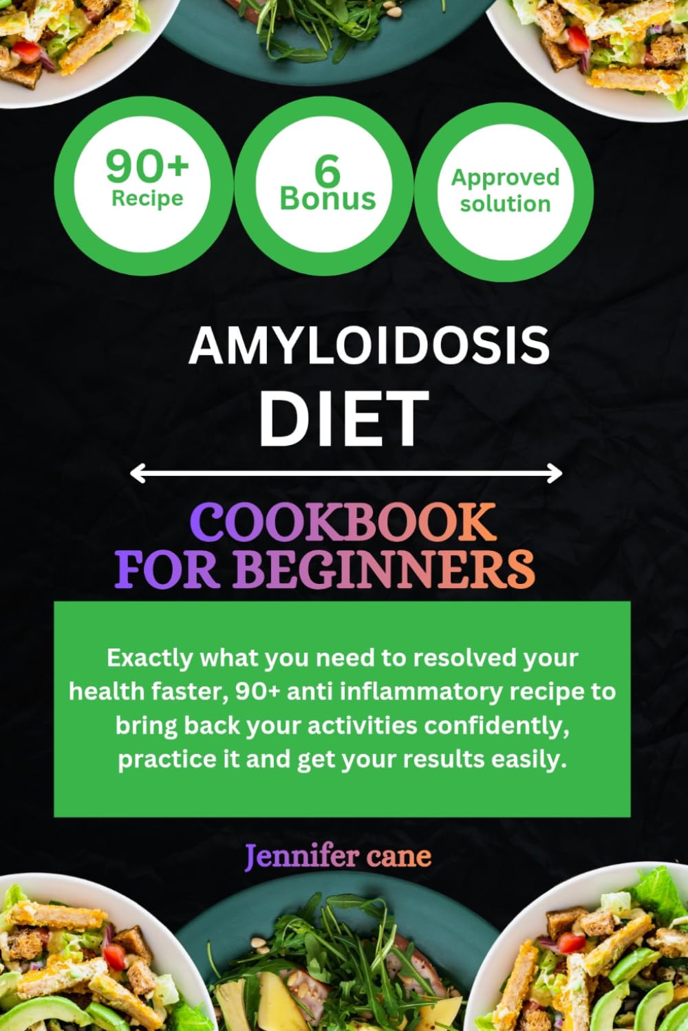 AMYLOIDOSIS DIET COOKBOOK FOR BEGINNERS: Exactly what you need to resolved your health faster, 90+ anti inflammatory recipe to bring back your ... practice it and get your results easily.