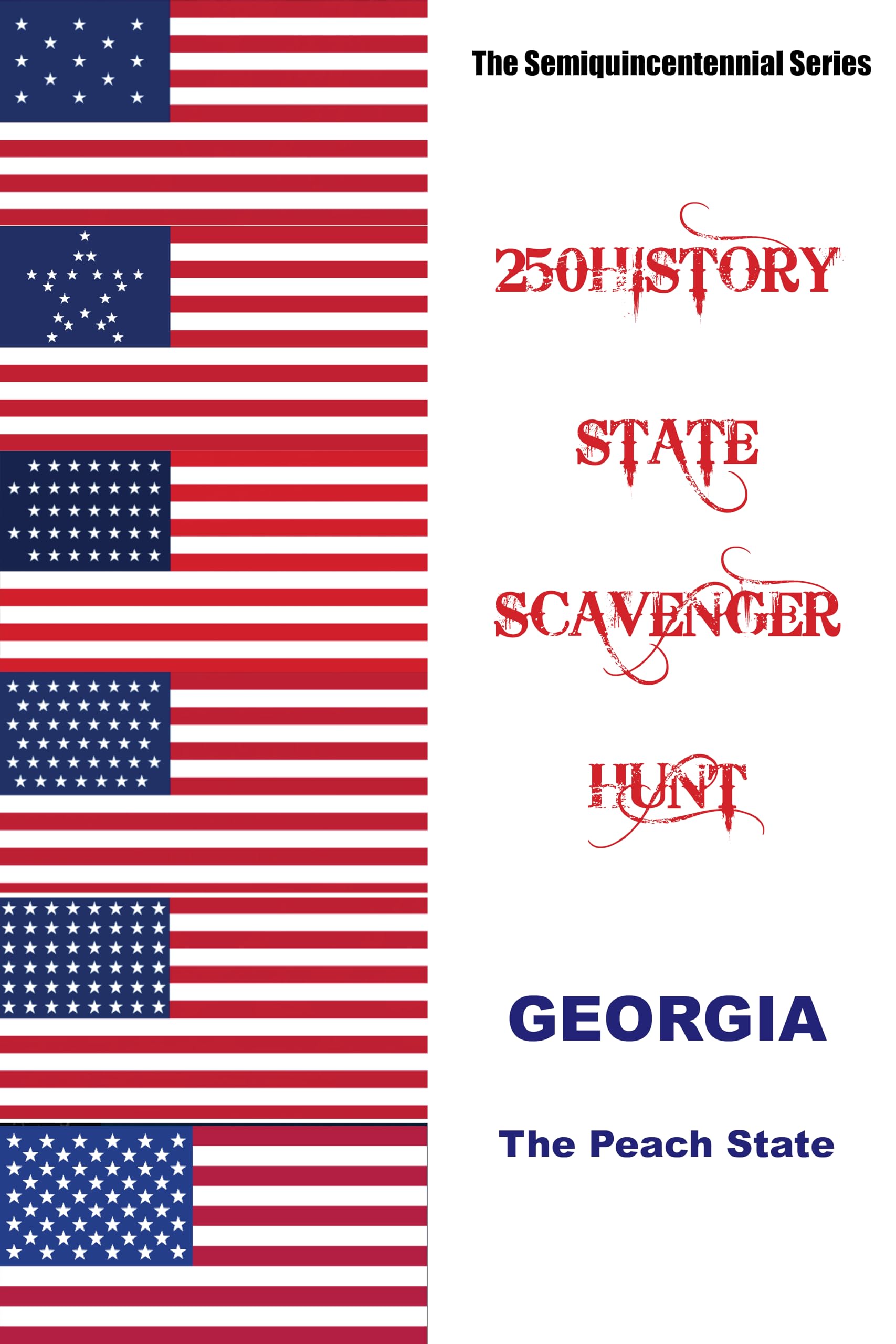 250HISTORY STATE SCAVENGER HUNT - GEORGIA: Celebrating America's Semiquincentennial (250History Semiquincentennial Series)