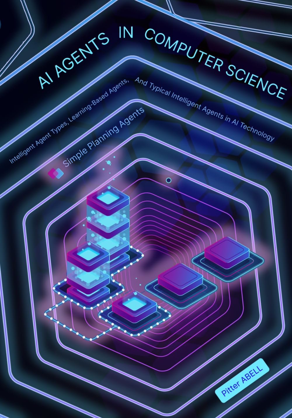 AI Agents in Computer Science: Intelligent Agent Types, Learning-Based Agents, Simple Planning Agents, and Typical Intelligent Agents in AI ... AI, and the Role of AI Agents in Modern
