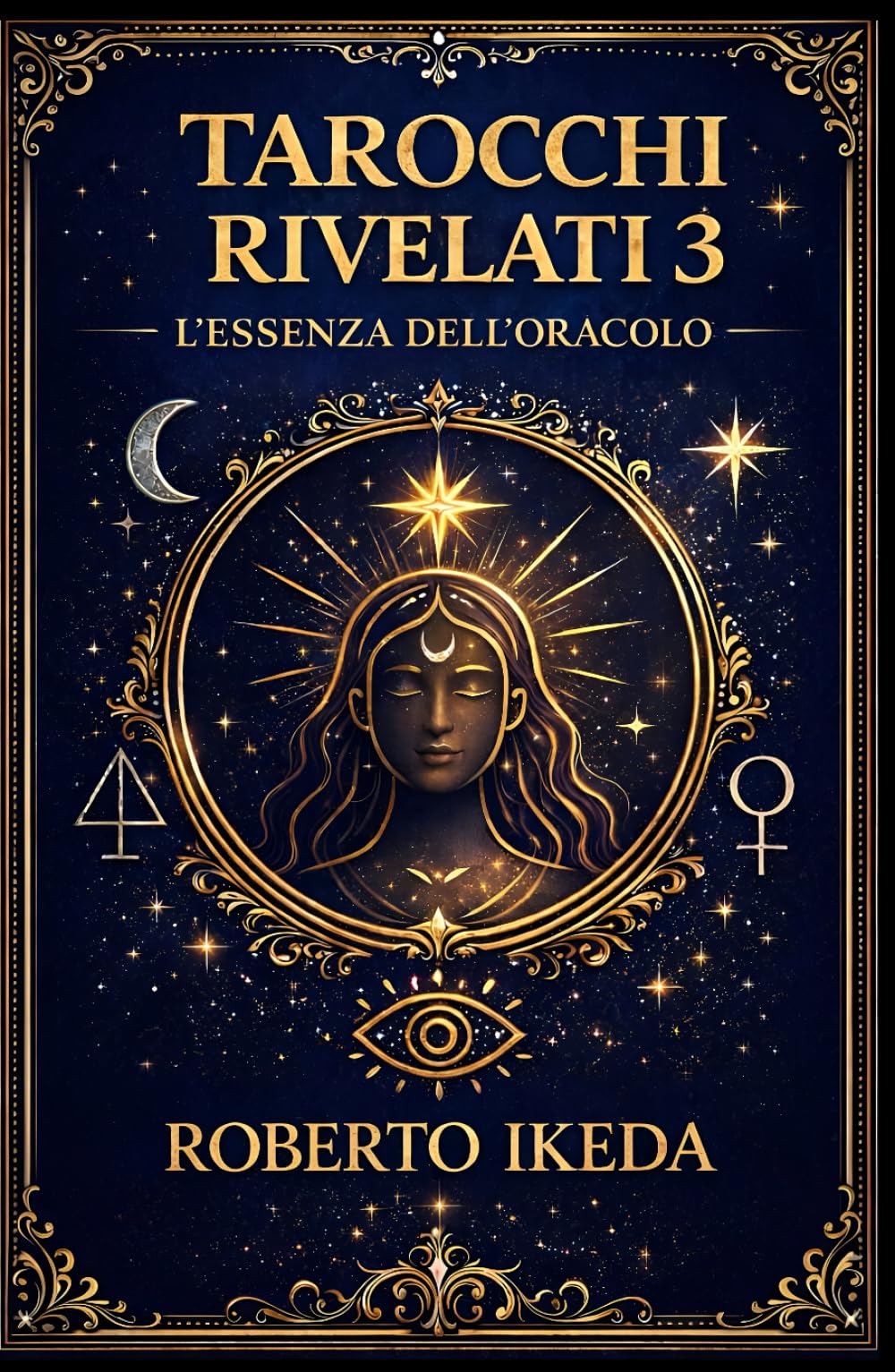Tarocchi rivelati 3: l’essenza dell’oracolo (L’universo dei tarocchi – Esplorando i segreti delle carte)