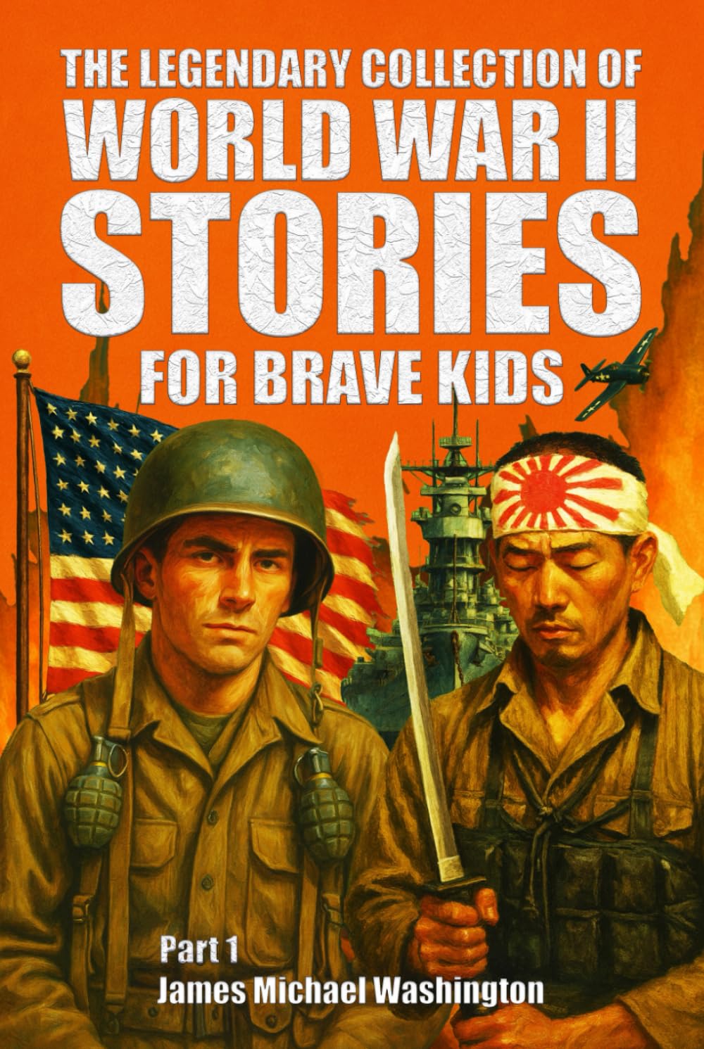 The Legendary Collection Of World War II Stories For Brave Kids (Part 1): An Illustrated Journey Through Heroic Battles, Unbelievable Deeds And ... True Stories About World War 2 (WW2 for Kids)      Hardcover – February 11, 2025