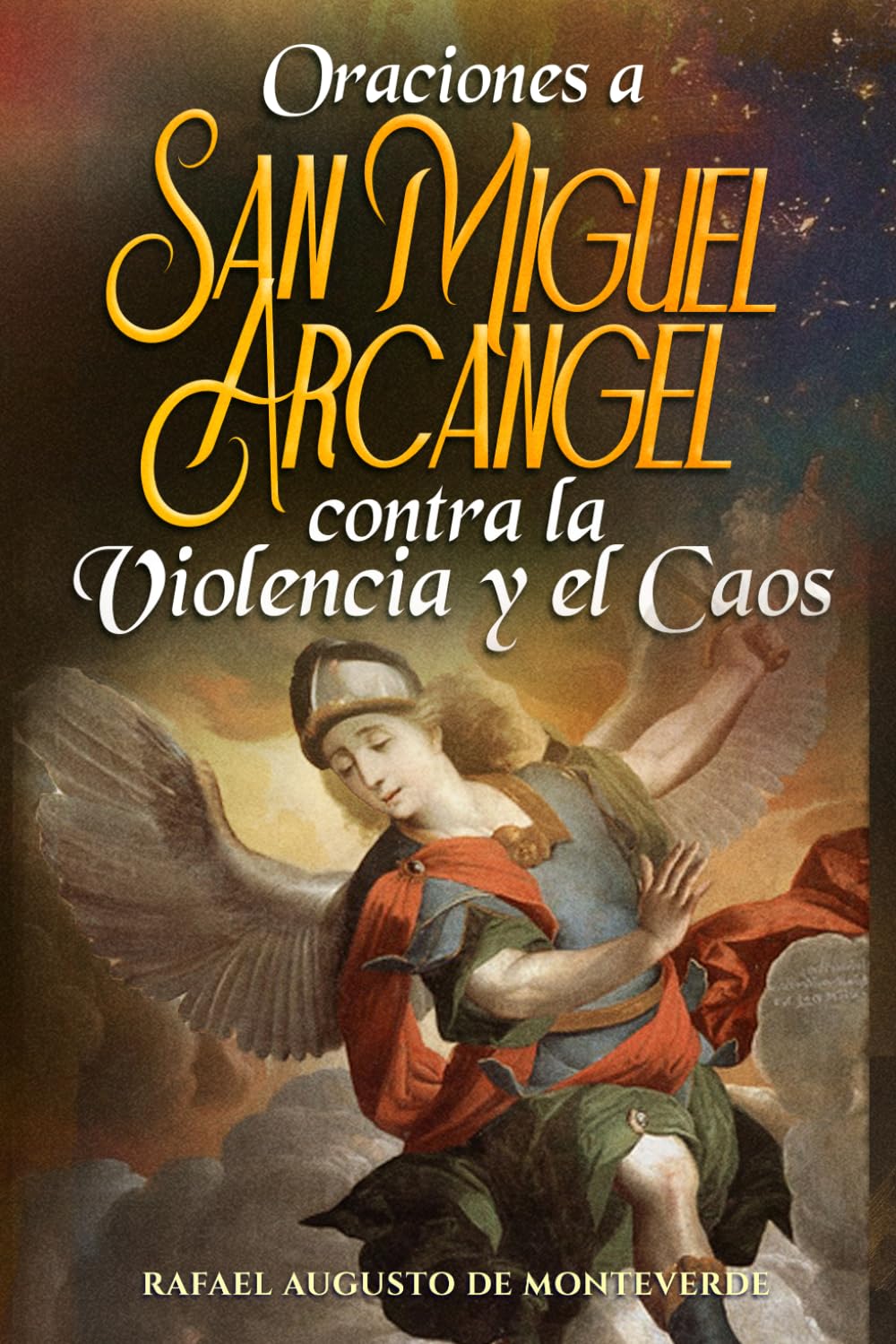 Oraciones a San Miguel Arcángel contra la Violencia y el Caos