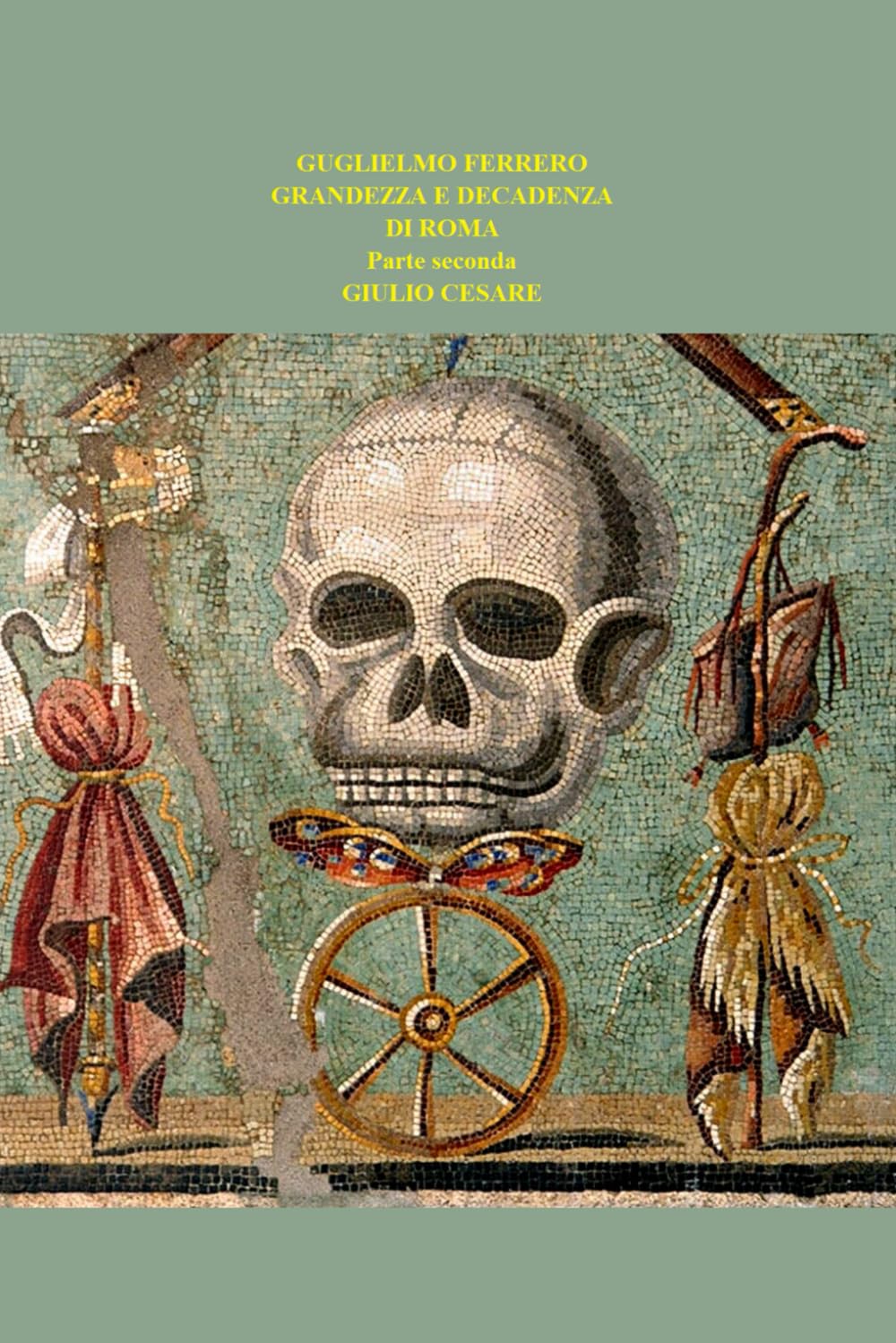 GRANDEZZA E DECADENZA DI ROMA: Parte seconda GIULIO CESARE (2 di 5)