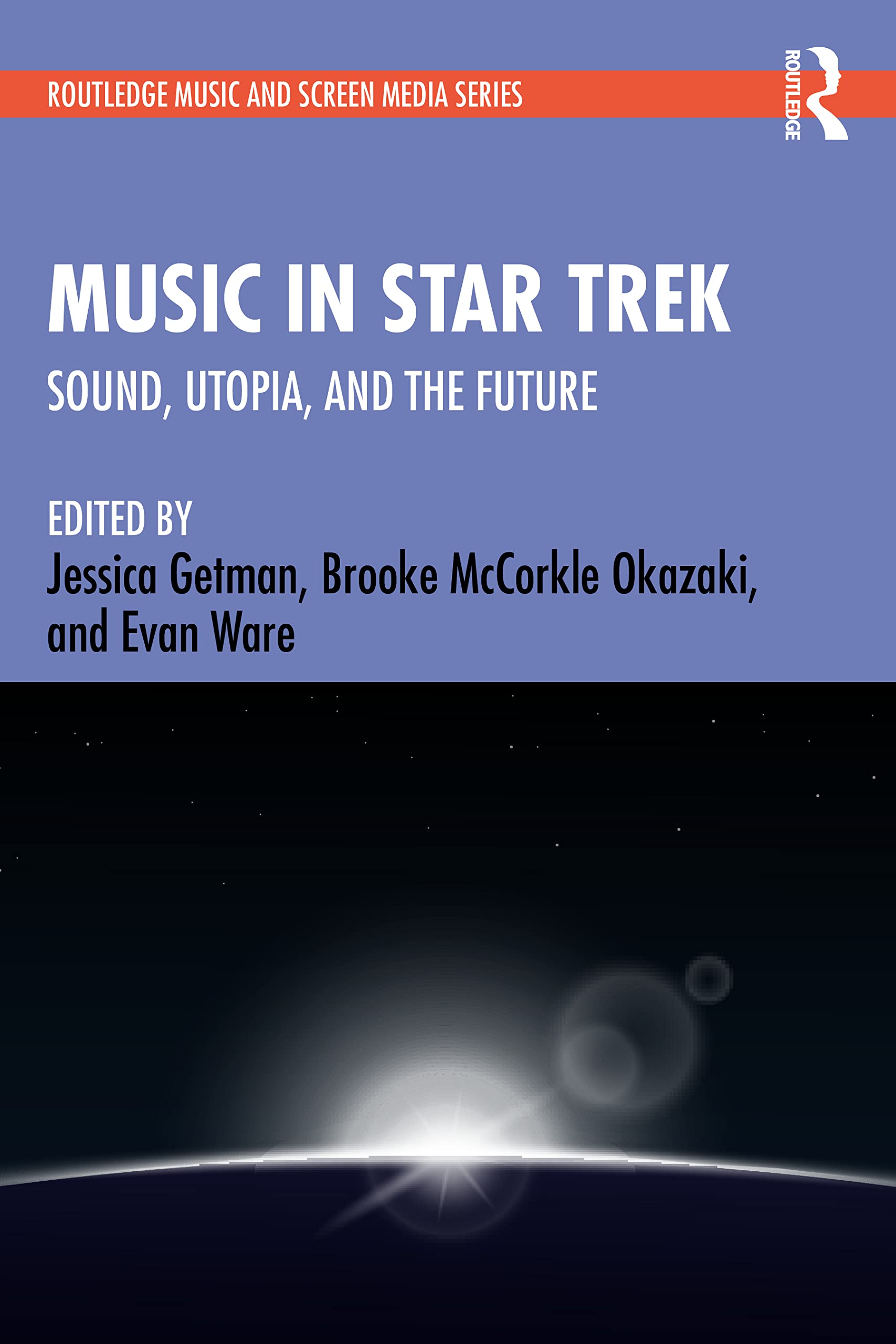Music in Star Trek: Sound, Utopia, and the Future (Routledge Music and Screen Media Series)