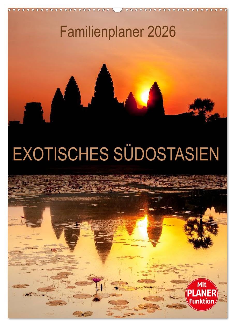 EXOTISCHES SÜDOSTASIEN - Familienplaner 2026 (Wandkalender 2026 DIN A2 hoch), CALVENDO Monatskalender: Erleben Sie eine Bildreise durch Thailand, ... 5 Spalten zur Verfügung. (CALVENDO Orte)