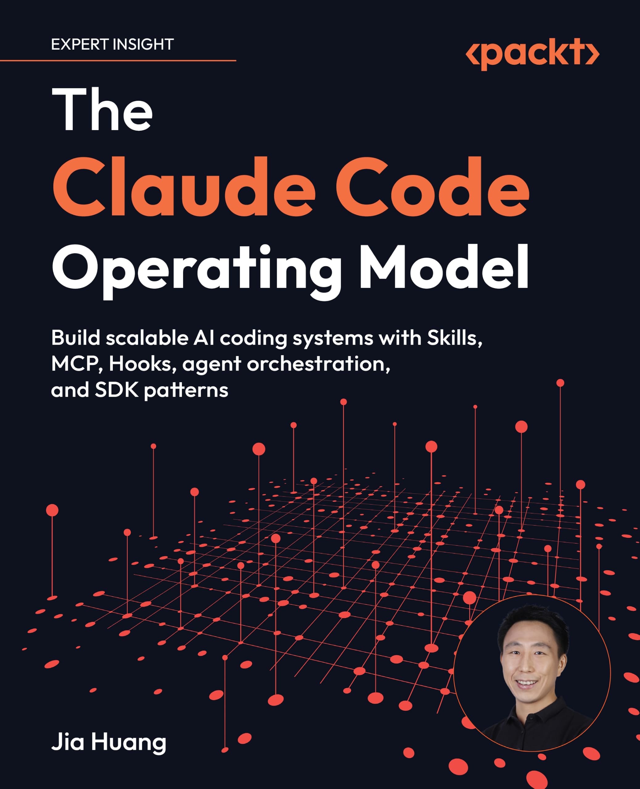 The Claude Code Operating Model: Build scalable AI coding systems with Skills, MCP, Hooks, agent orchestration, and SDK patterns