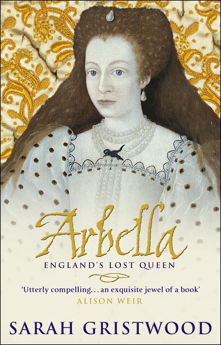 Arbella Englands Lost Queen by Sarah Gristwood PAPERBACK 9780553815214