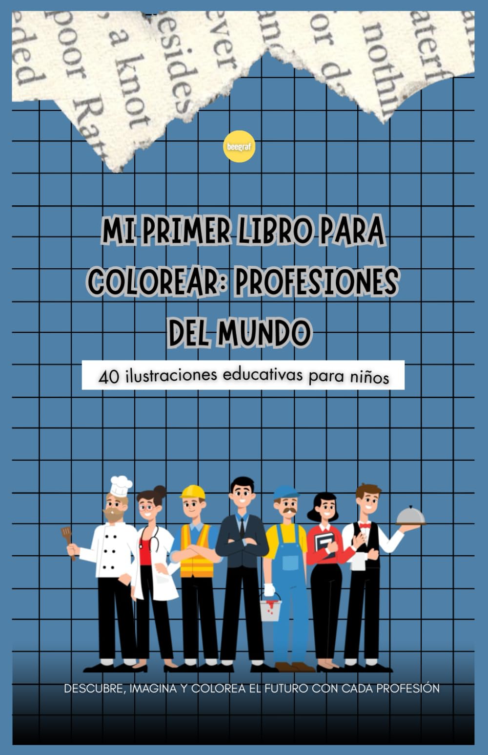 Mi Primer Libro para Colorear Profesiones del Mundo: Libro educativo infantil para conocer oficios y profesiones mientras se colorea (BeeGraf Kids)