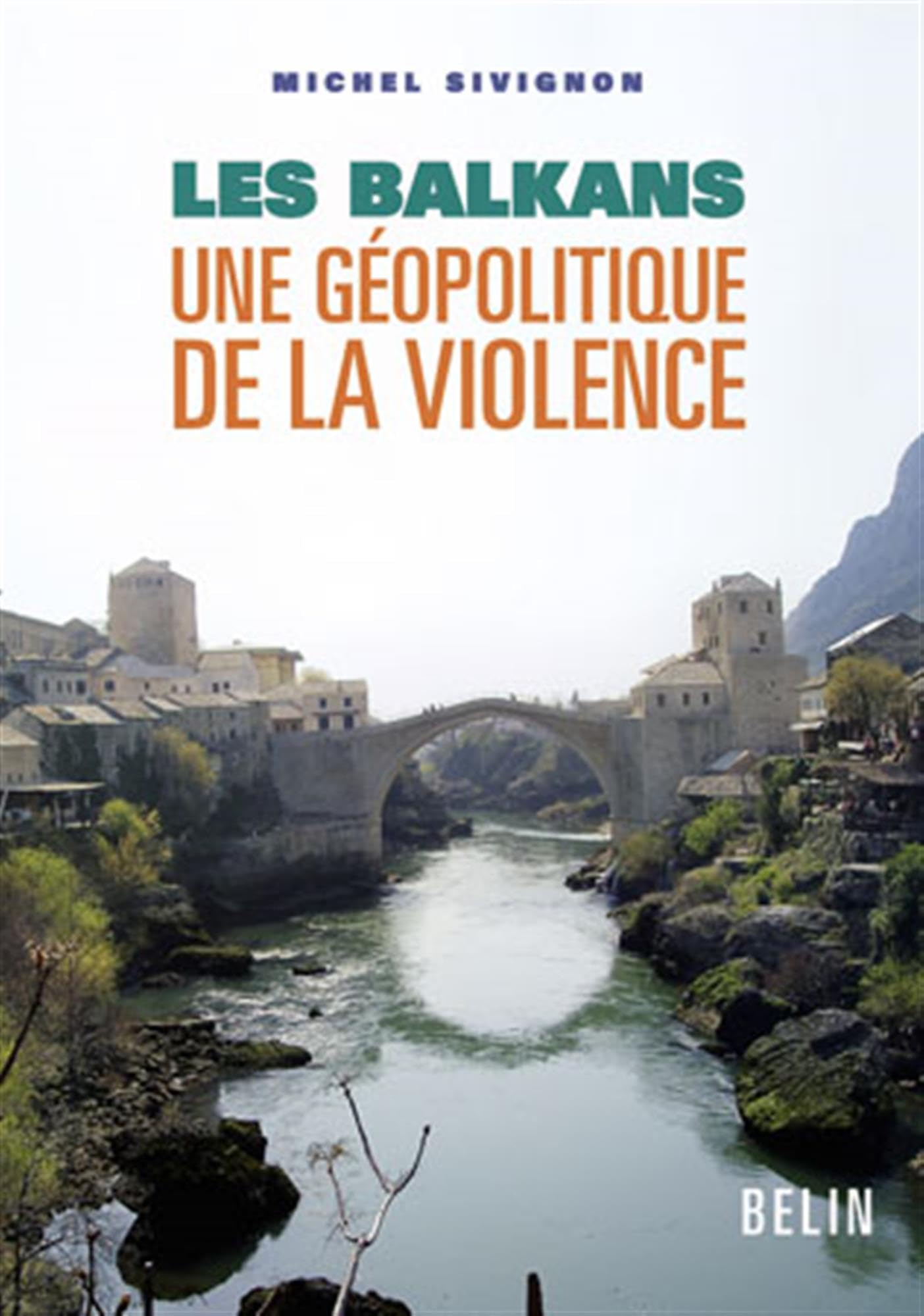 Les Balkans : une géopolitique de la violence