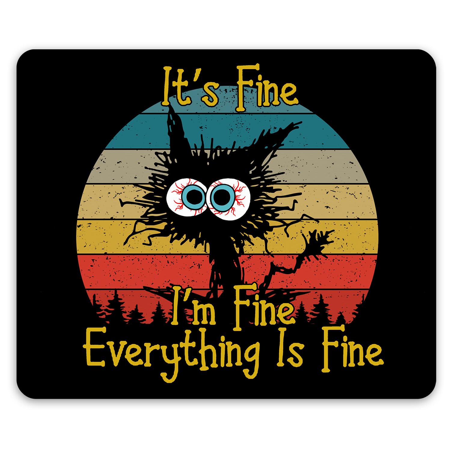 It's fine I'm fine everything is fine cat, Funny Novelty Meme Computer Mousemat, PC Desktop or Laptop Mouse Pad, Cat Lover Office Work Joke Fun Gift