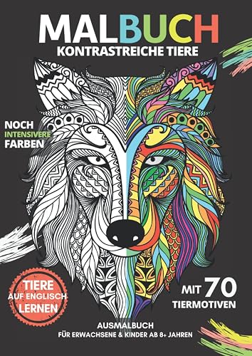"Kontrastreiche Tiere" | MALBUCH | Ausmalbuch für Erwachsene &amp; Kinder ab 8+ Jahren | mit 70 Tiermotiven: Ausmalblock, Ausmalbuch mit Tier-Mandalas | ... | Schwarzer Hintergrund für intensive Farben