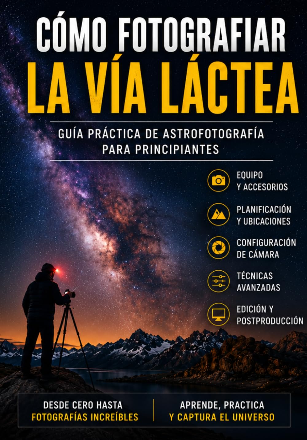 Cómo Fotografiar la Vía Láctea: Guía Practica de Astrofotografía para Principiantes