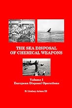 The Sea Disposal of Chemical Weapons: European Disposal Operations