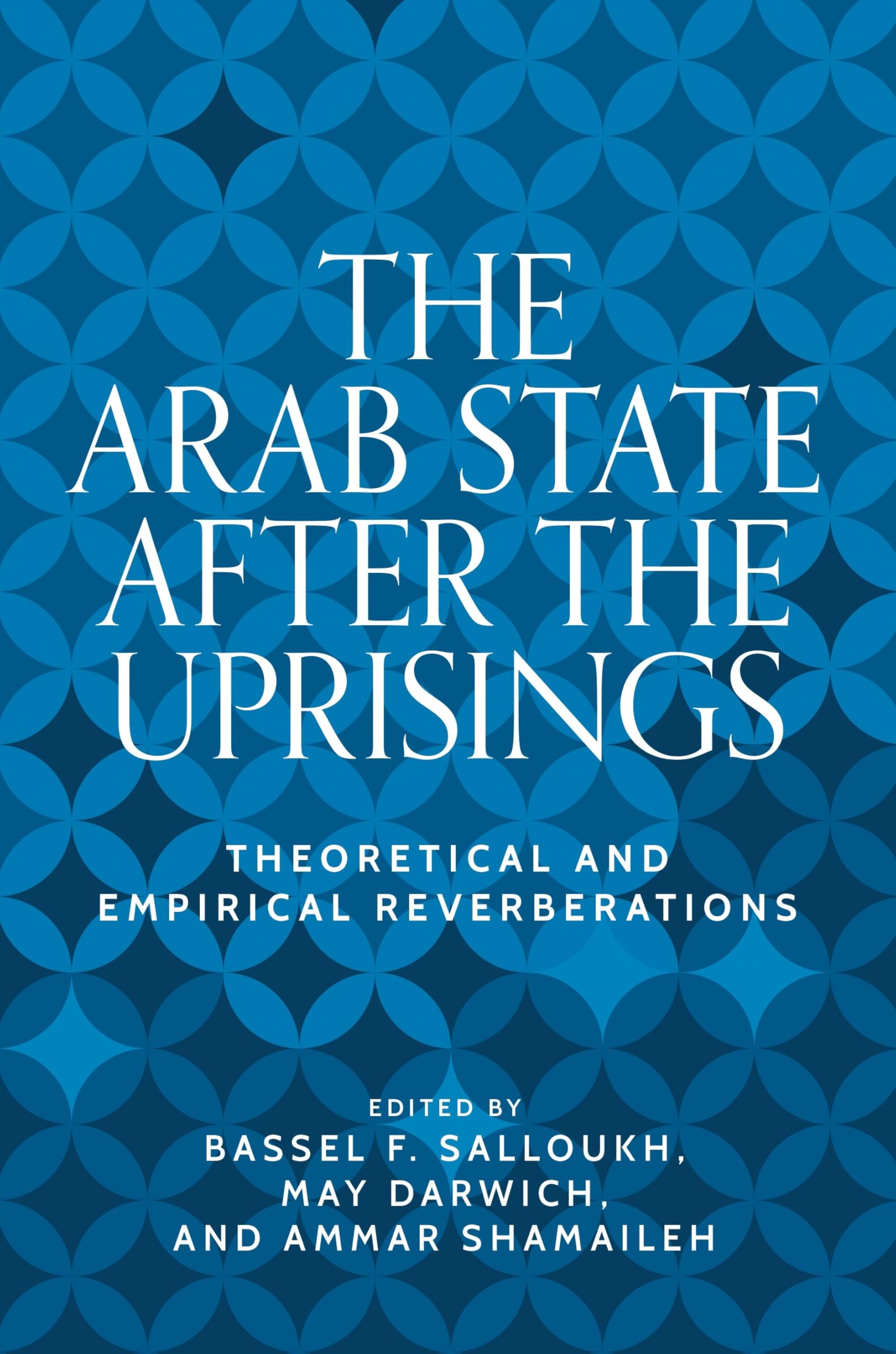 The Arab state after the uprisings: Theoretical and empirical reverberations (Identities and Geopolitics in the Middle East)