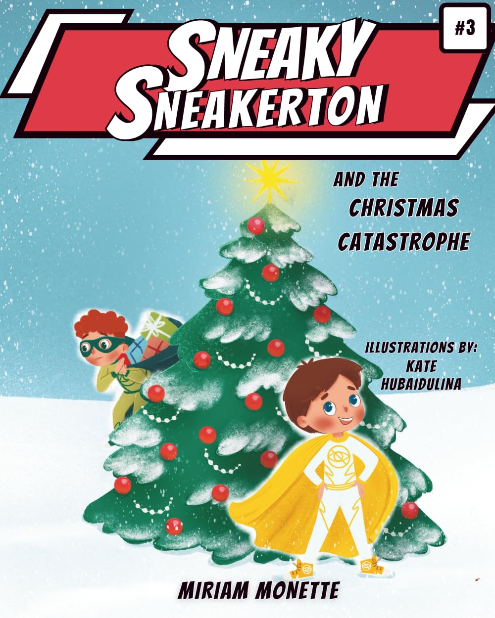 Sneaky Sneakerton and the Christmas Catastrophe: A Super Hero Story About Christmas Spirit