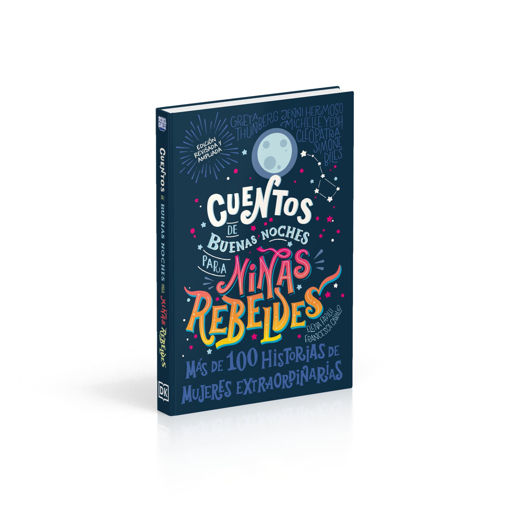 Cuentos de buenas noches para niñas rebeldes: Más de cien historias de mujeres extraordinarias