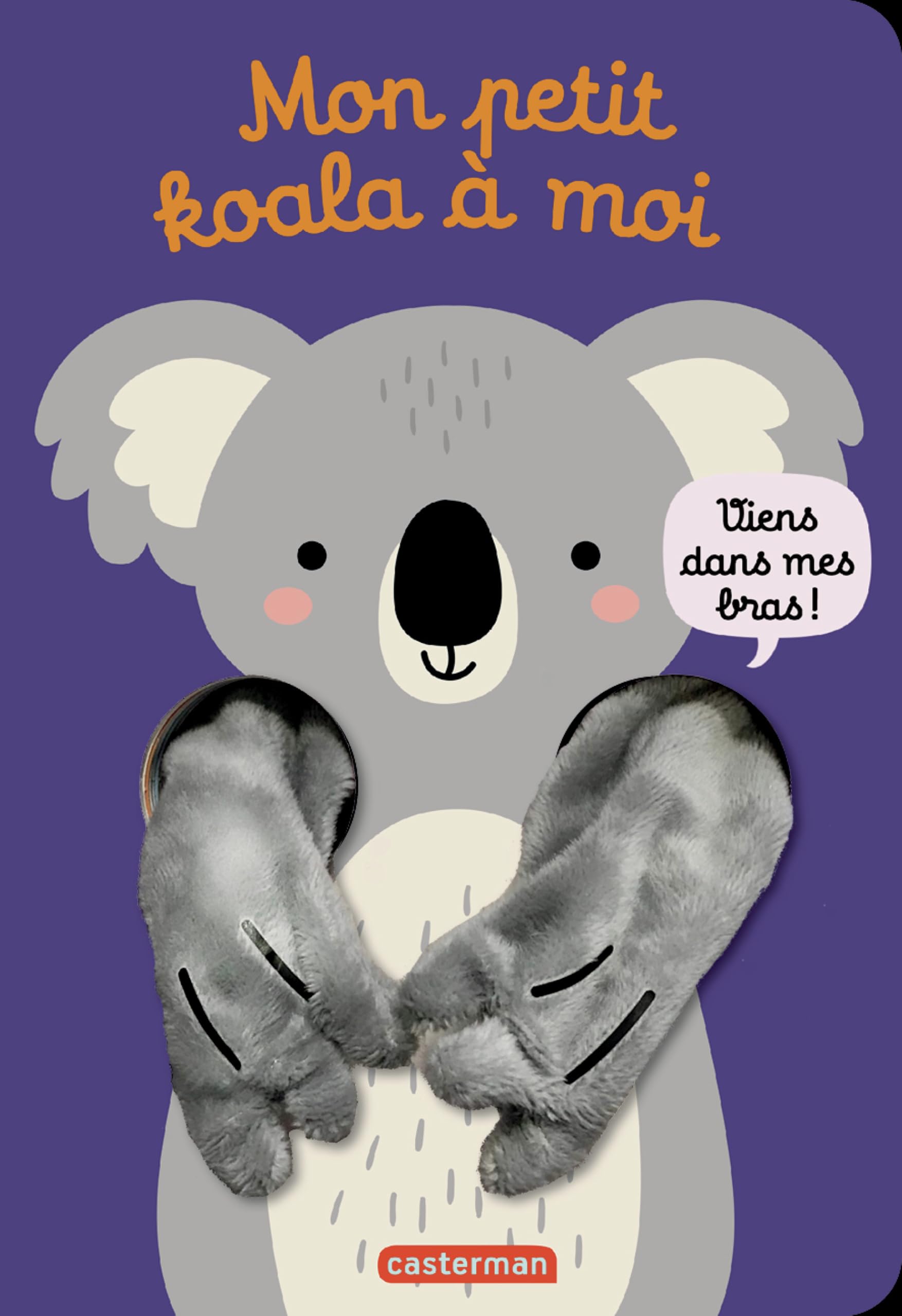 Viens dans mes bras ! - Mon petit koala à moi: Livre marionnette pour bébé - dès 3 mois