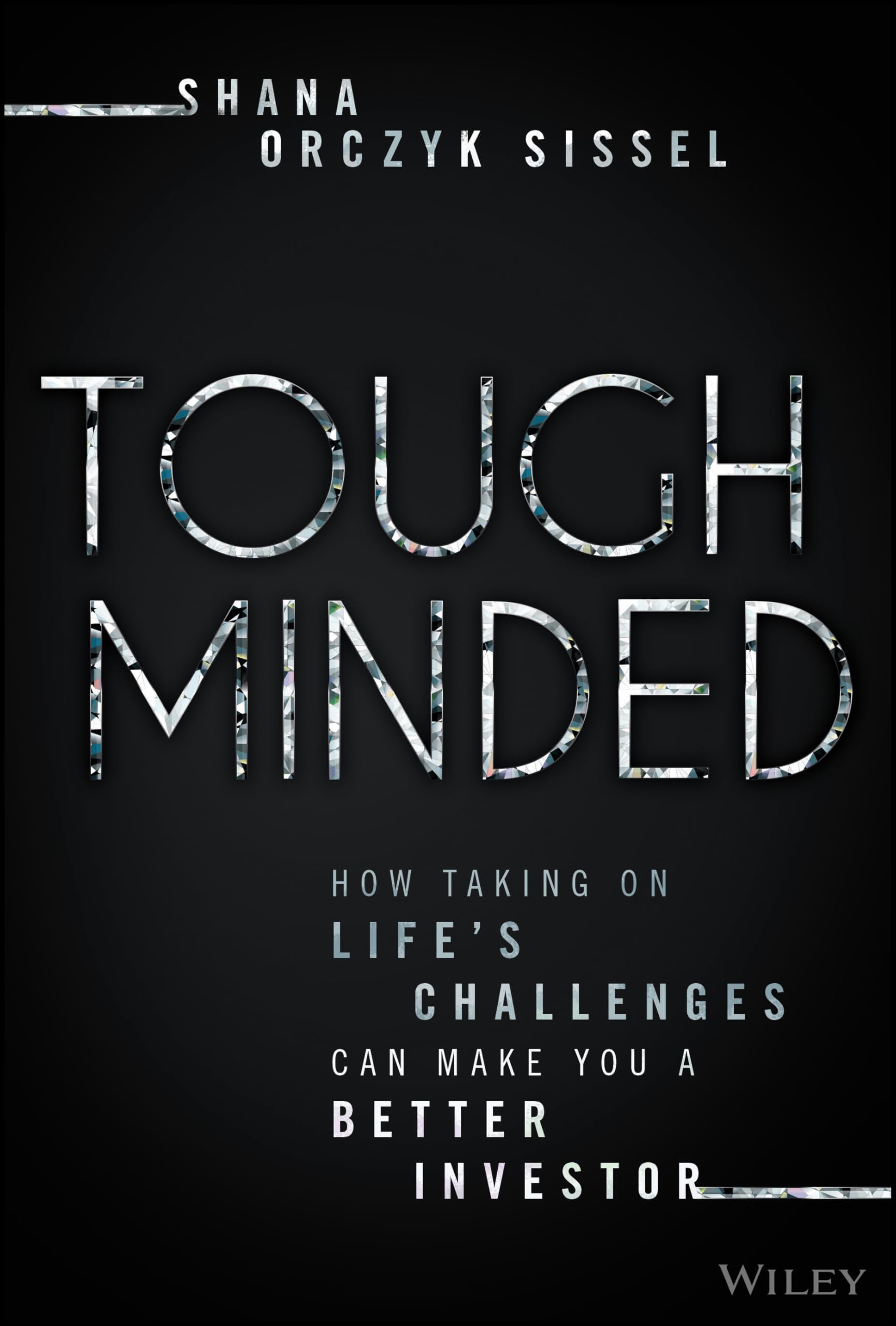 Tough Minded: How Taking on Life’s Challenges Can Make You a Better Investor