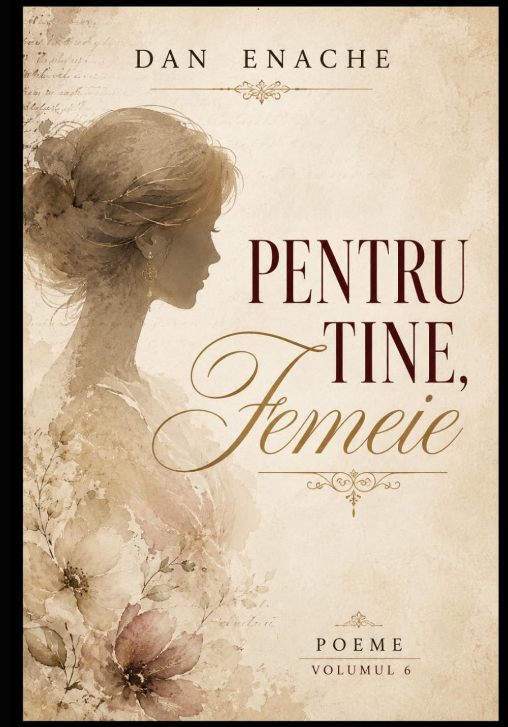 PENTRU TINE, FEMEIE: POEME VOLUMUL 6