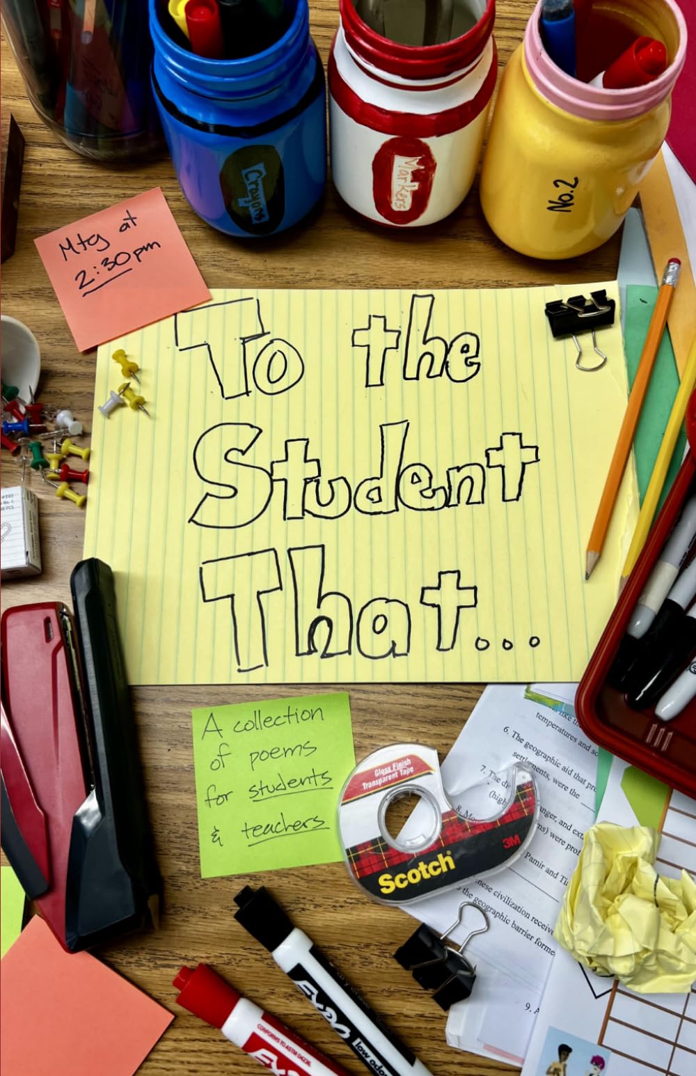 To the Student That . . .: A collection of poems for students (and teachers) for the classroom.