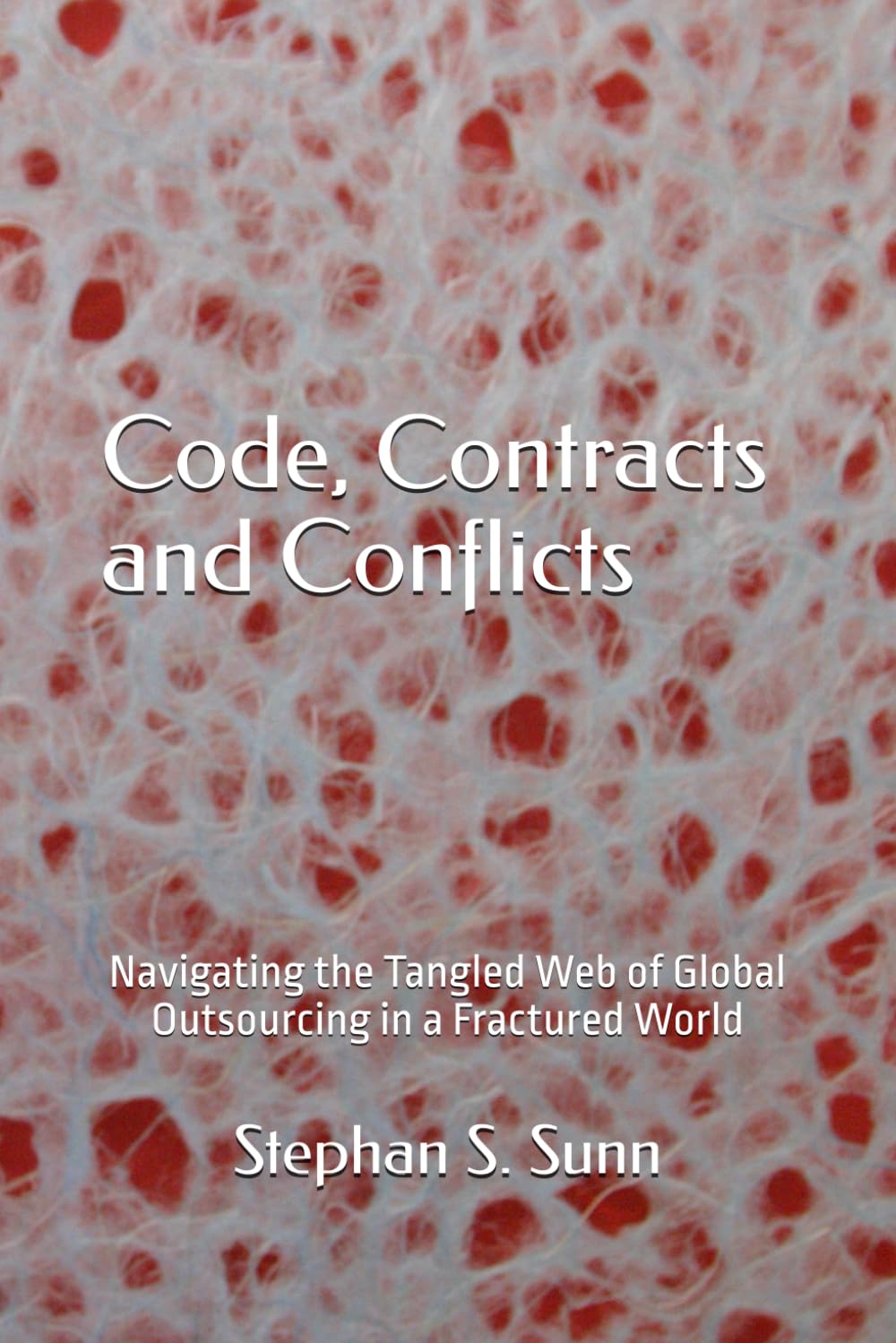 Code, Contracts and Conflicts: Navigating the Tangled Web of Global Outsourcing in a Fractured World