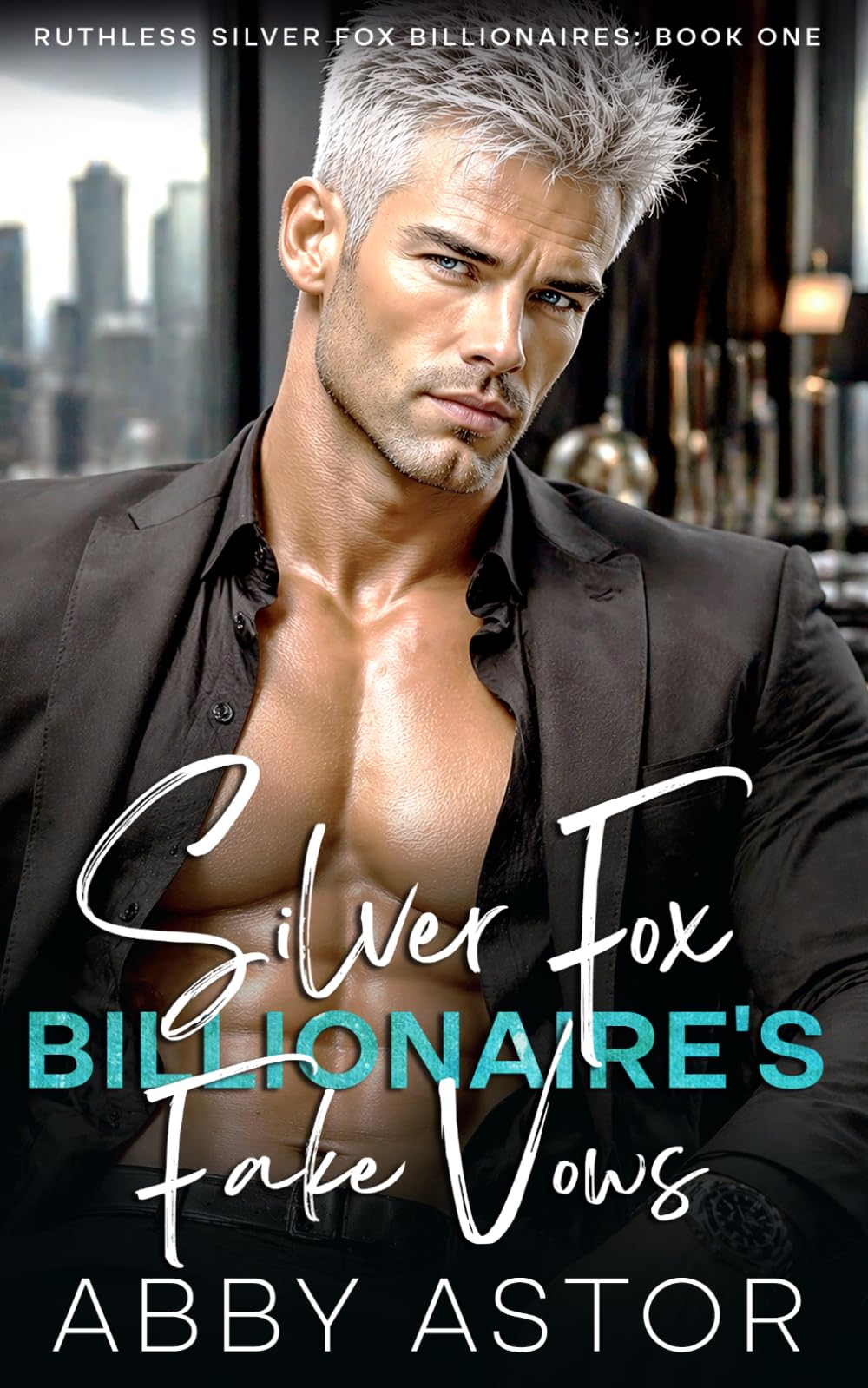 Silver Fox Billionaire's Fake Vows: An Enemies to Lovers Best Friend's Dad Romance (Ruthless Silver Fox Billionaires)