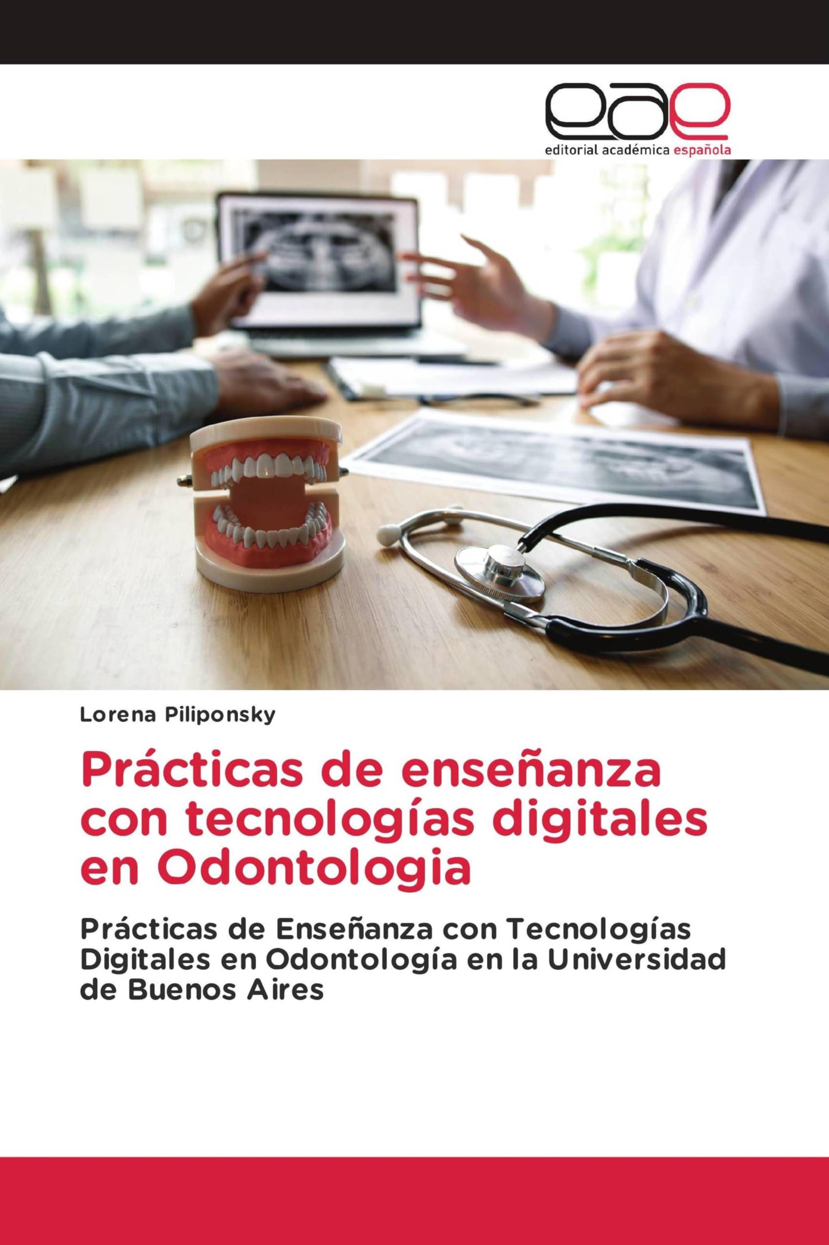 Prácticas de enseñanza con tecnologías digitales en Odontologia: Prácticas de Enseñanza con Tecnologías Digitales en Odontología en la Universidad de Buenos Aires