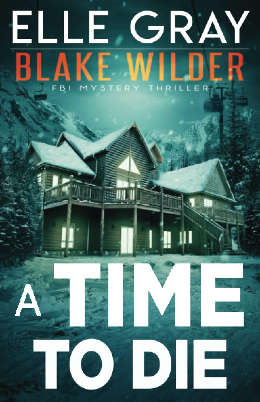 - A Time to Die (Blake Wilder FBI Mystery Thriller)