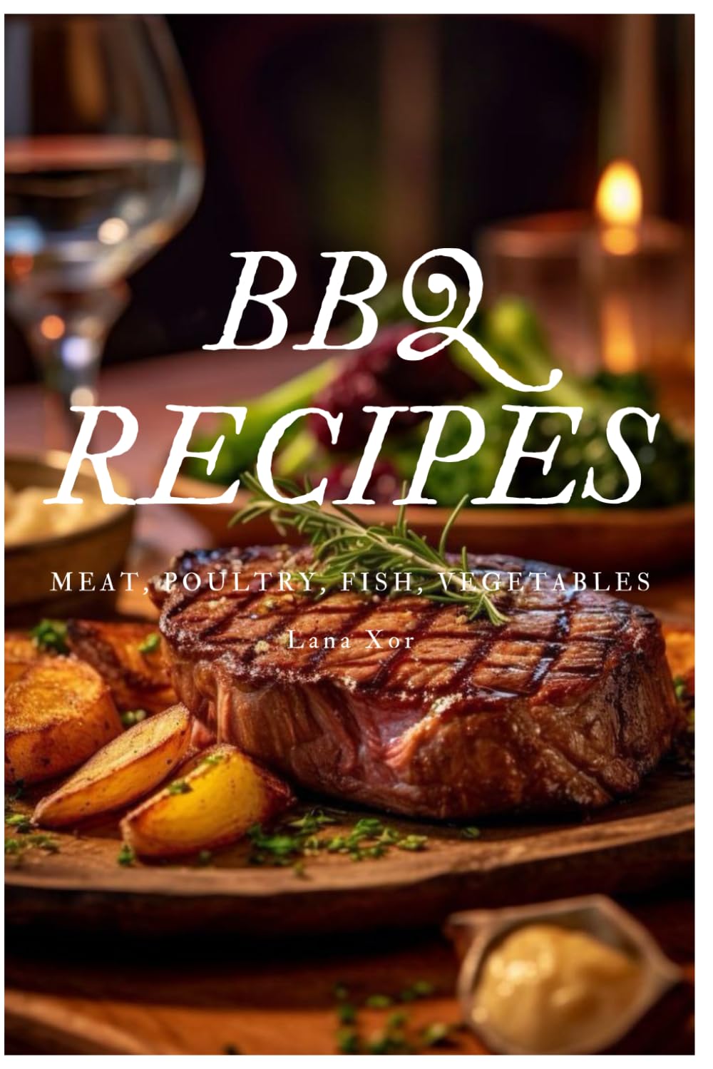 BBQ RECIPES MEAT, POULTRY, FISH, VEGETABLES