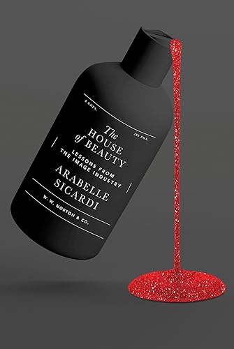 The House of Beauty: Lessons from the Image Industry - Hardcover