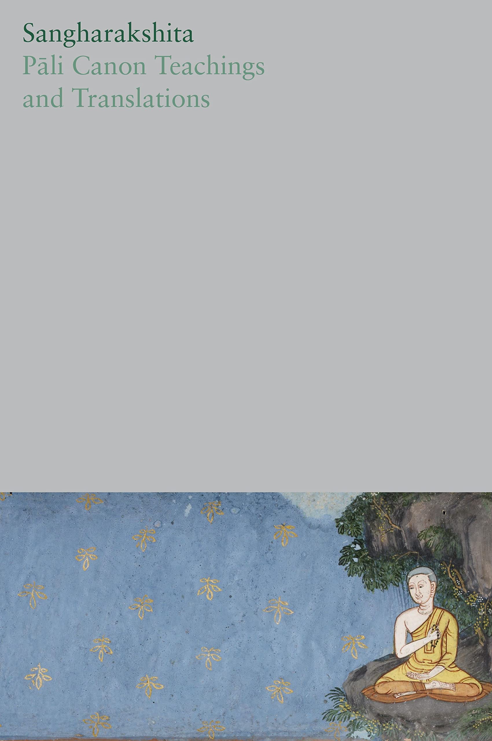 Pāli Canon Teachings and Translations: 15 (The Complete Works of Sangharakshita)