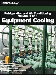 Refrigeration and Air Conditioning Volume 4 of 4 - Equipment Cooling: Includes Direct Expansion, Absorption, Centrifugal Systems, Water Treatment, Pumps, and Electronic Control Systems