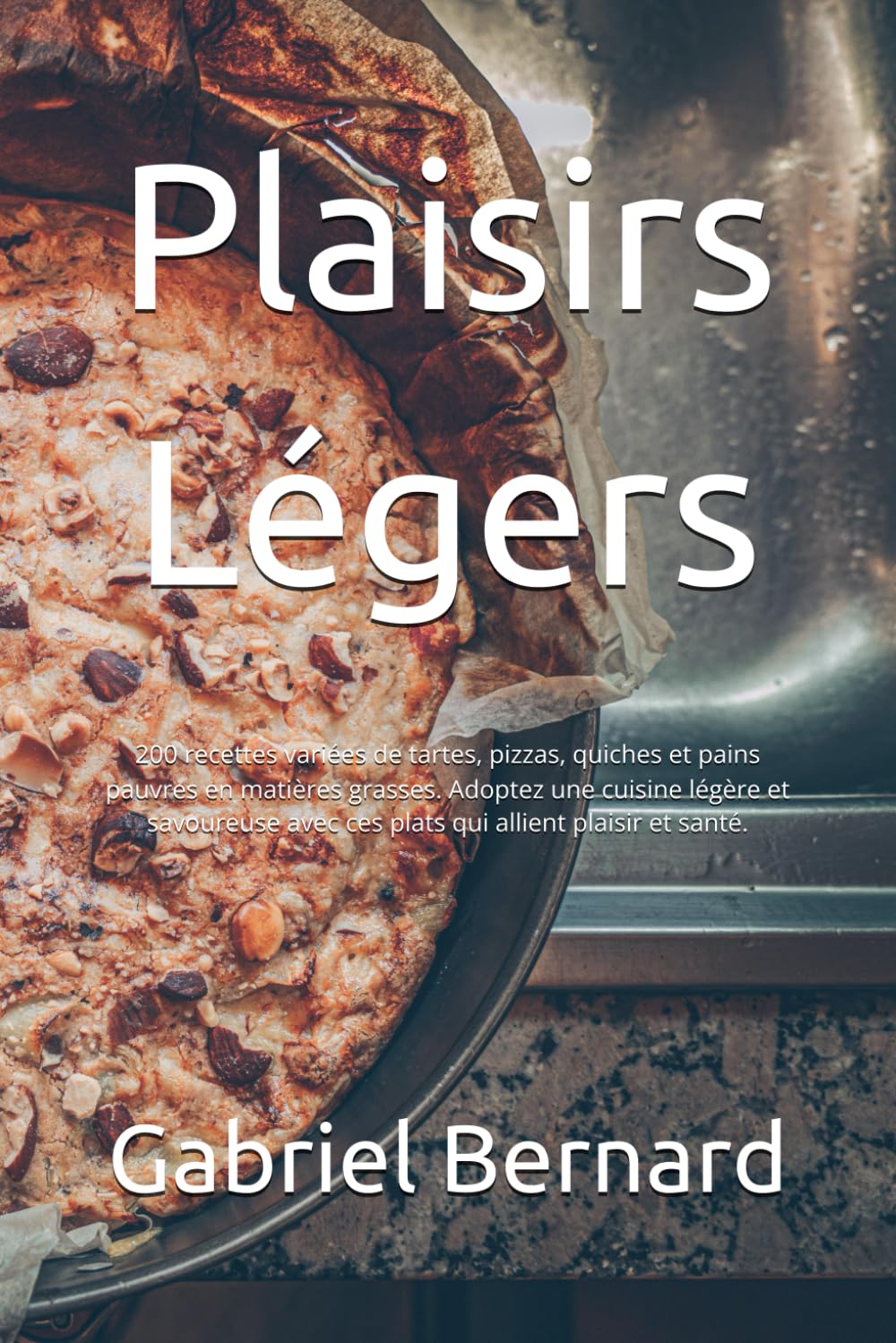 Plaisirs Légers: 200 recettes variées de tartes, pizzas, quiches et pains pauvres en matières grasses. Adoptez une cuisine légère et savoureuse avec ces plats qui allient plaisir et santé.