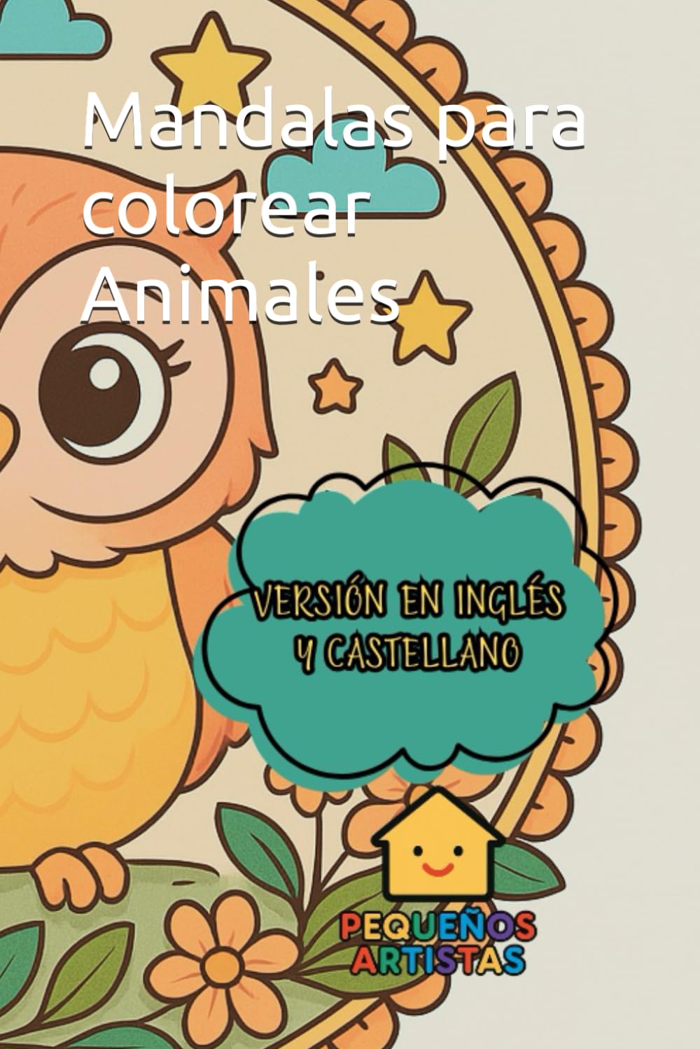Mandalas para colorear. Edición pequeños artistas: Animales (Arte y relax. Pequeños artistas)