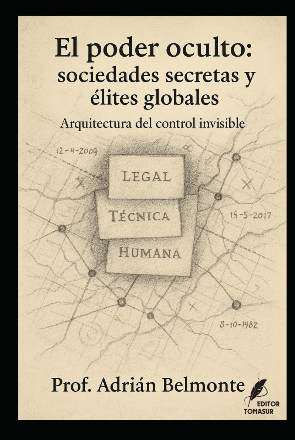 El poder oculto: sociedades secretas y élites globales: Arquitectura del control invisible (La Verdad Prohibida: Conspiraciones que Gobiernan el Mundo)
