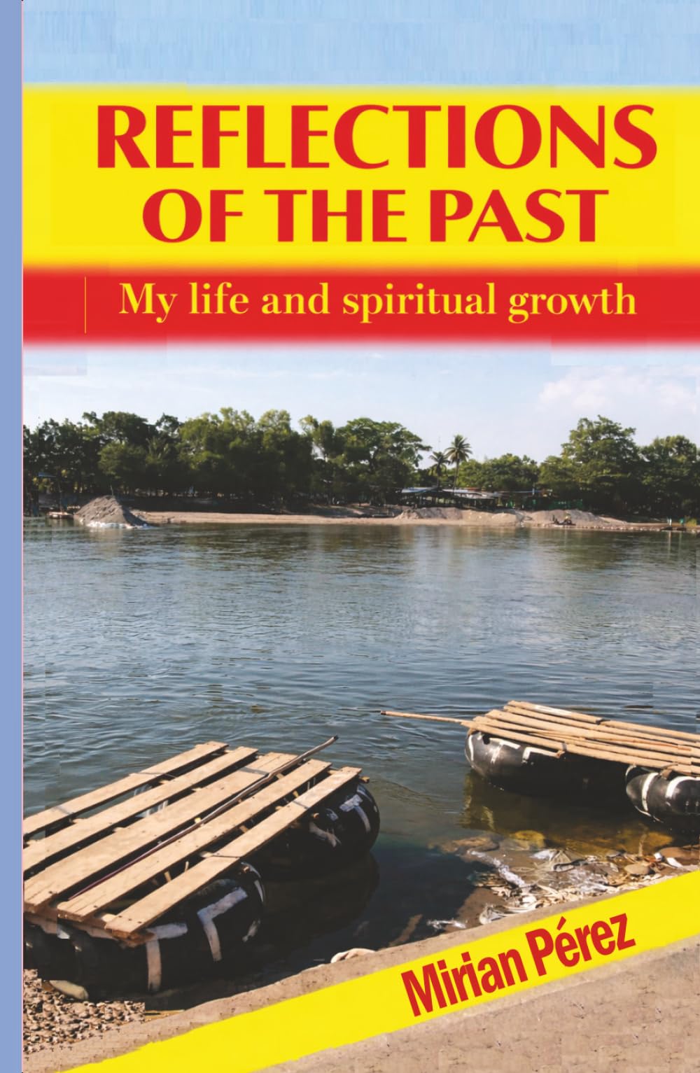 REFLECTIONS OF THE PAST: My life and spiritual growth