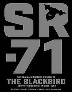 SR-71: The Complete Illustrated History of the Blackbird, The World's Highest, Fastest Plane