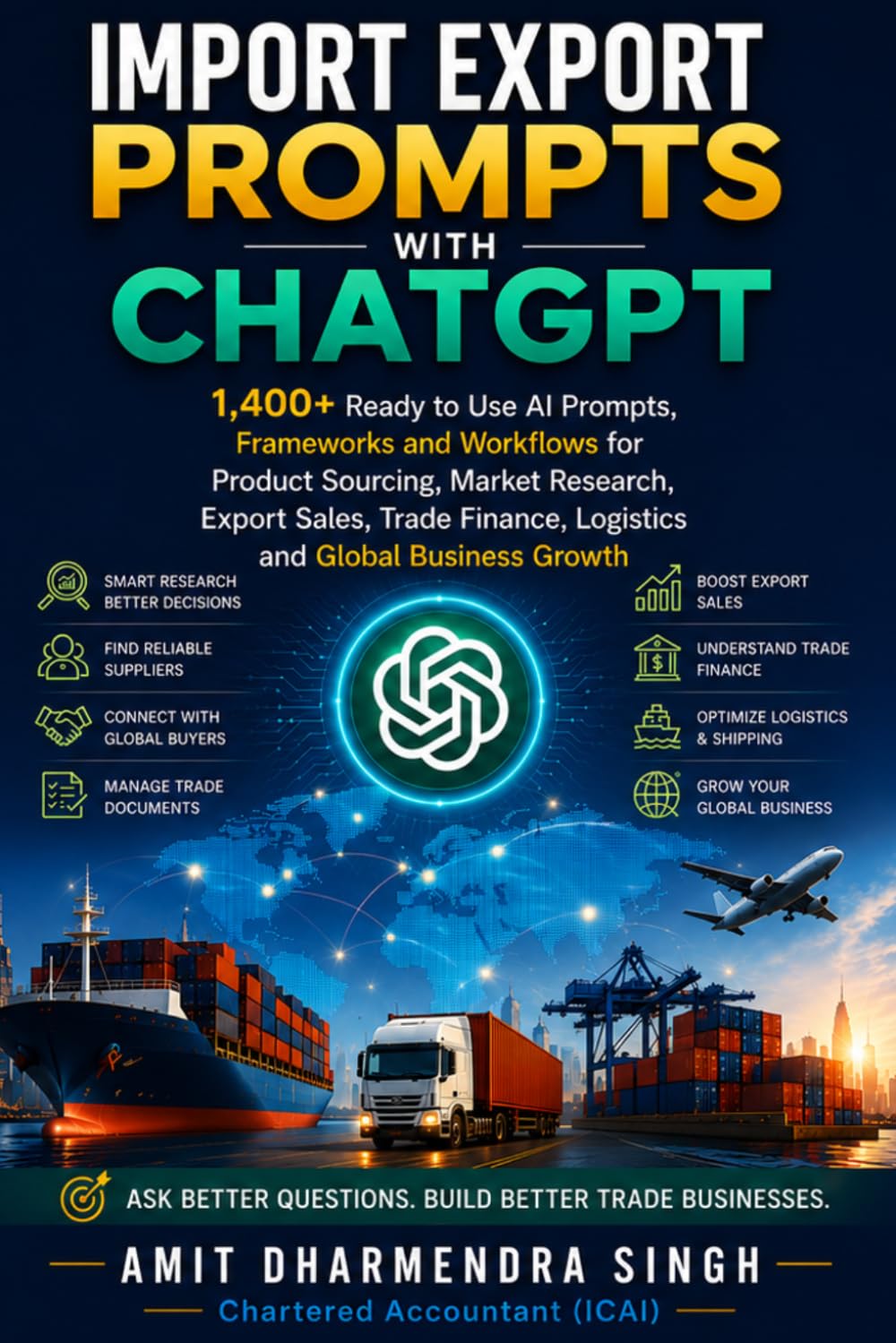 Import Export Prompts with ChatGPT: 1400+ Ready to Use AI Prompts, Frameworks and Workflows for Product Sourcing, Market Research, Export Sales, Trade ... Growth (The AI Powered Global Trade Series)