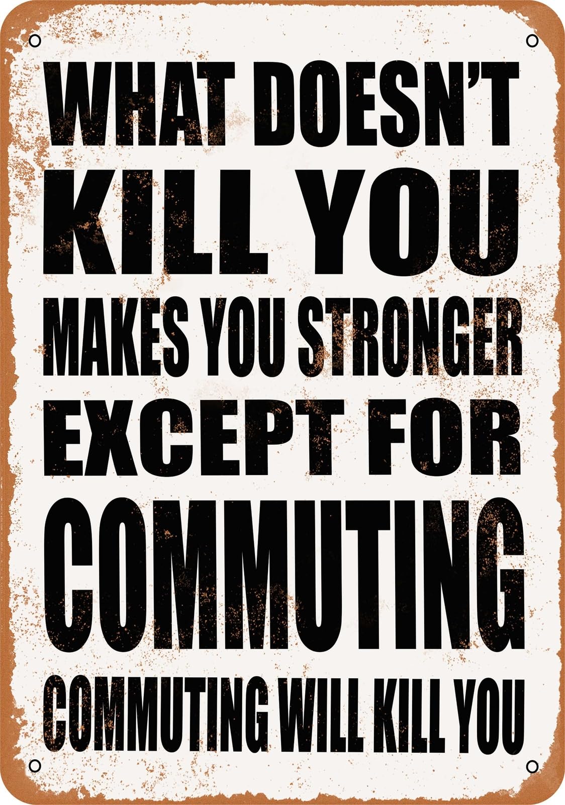 Metal Sign - COMMUTING Will Kill You - Vintage Look home decor