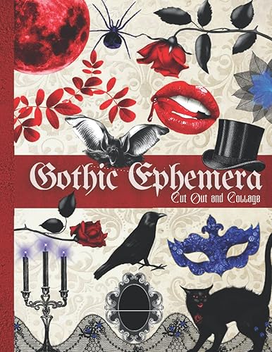 Gothic Ephemera to Cut out and Collage: One-Sided Decorative Paper for Junk Journaling, Scrapbooking, Decoupage, Collages, Origami, Card Making &amp; ... Images) (Gothic-Themed Cut-outs and Ephemera)